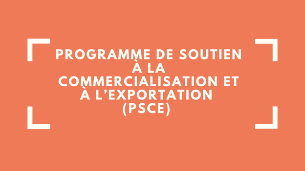 Programme de Soutien à la Commercialisation et à l’Exportation (PSCE) 